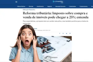 Reforma tributária 2025 Imposto sobre compra e venda de imóveis pode chegar a 25% entenda